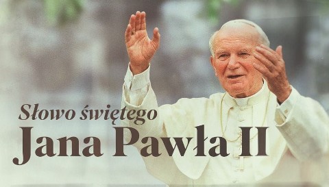 Słowo Świętego Jana Pawła II - Program