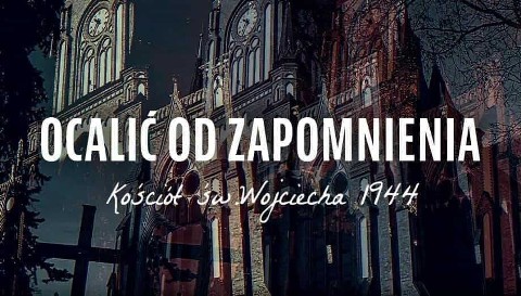 Ocalić od zapomnienia. Kościół św. Wojciecha 1944 (2020) - Film